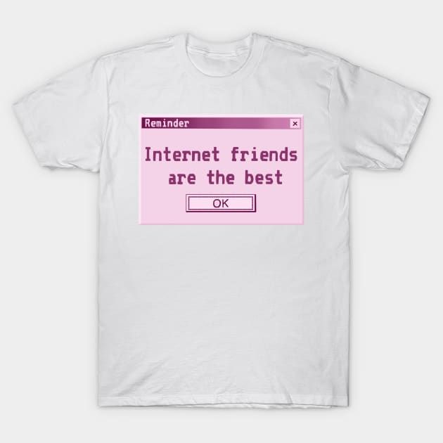 Internet friends are the best (Y2K computer popup) T-Shirt by Becky-Marie